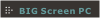 Big Screen HDPC