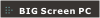 Big Screen HDPC